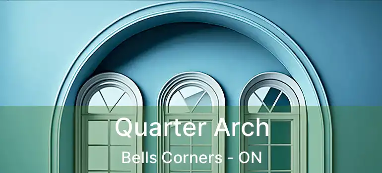  Quarter Arch Bells Corners - ON