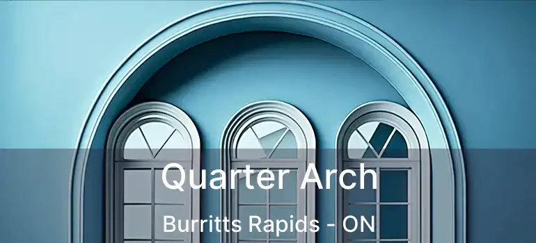  Quarter Arch Burritts Rapids - ON