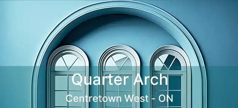  Quarter Arch Centretown West - ON