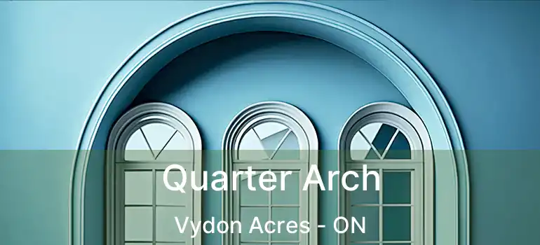  Quarter Arch Vydon Acres - ON