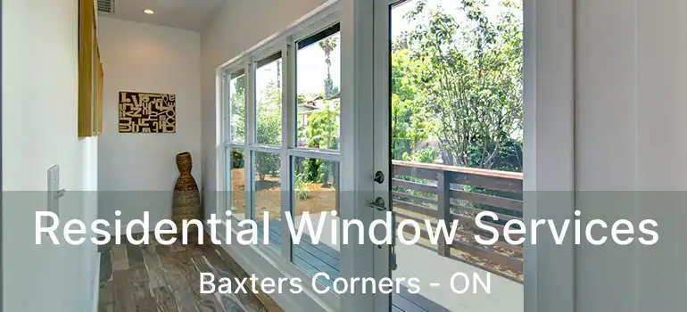  Residential Window Services Baxters Corners - ON