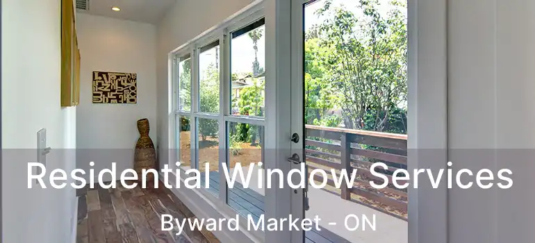  Residential Window Services Byward Market - ON