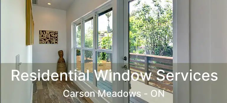  Residential Window Services Carson Meadows - ON