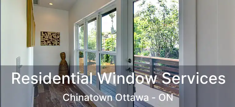  Residential Window Services Chinatown Ottawa - ON