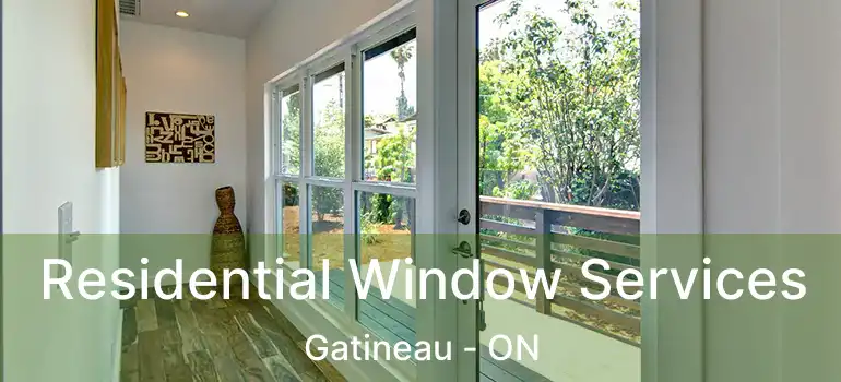  Residential Window Services Gatineau - ON