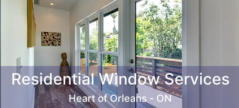  Residential Window Services Heart of Orleans - ON