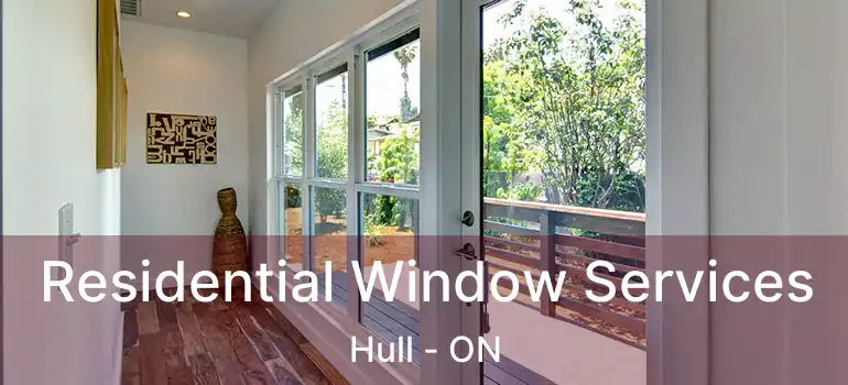  Residential Window Services Hull - ON