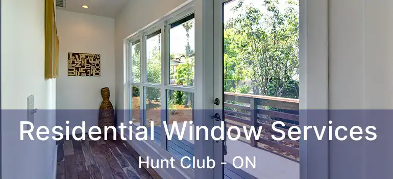  Residential Window Services Hunt Club - ON