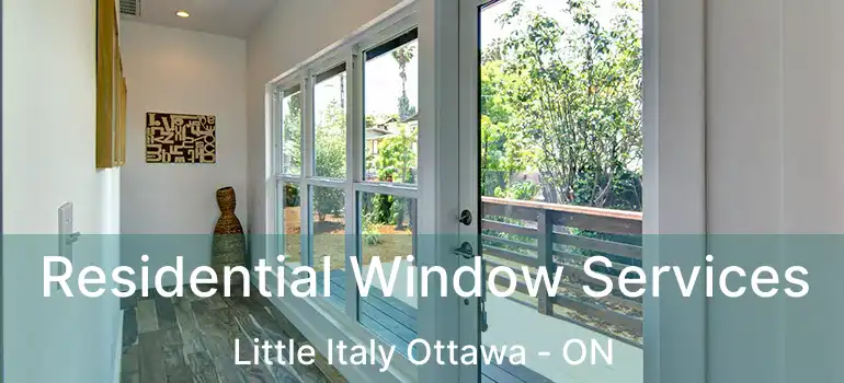  Residential Window Services Little Italy Ottawa - ON