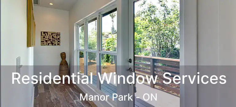  Residential Window Services Manor Park - ON