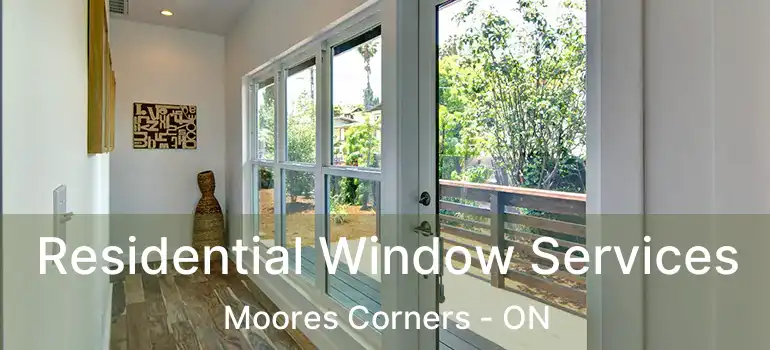  Residential Window Services Moores Corners - ON