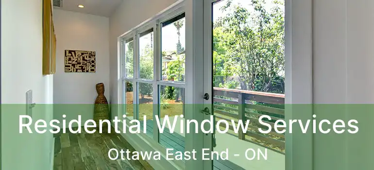  Residential Window Services Ottawa East End - ON