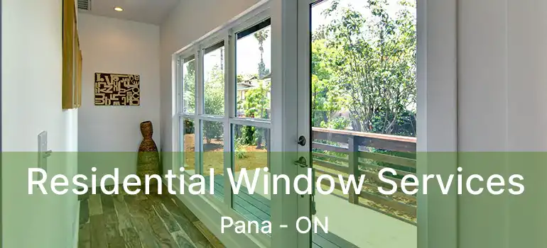  Residential Window Services Pana - ON