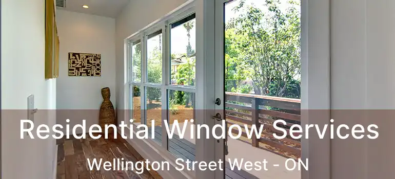  Residential Window Services Wellington Street West - ON