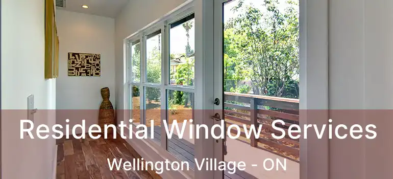  Residential Window Services Wellington Village - ON