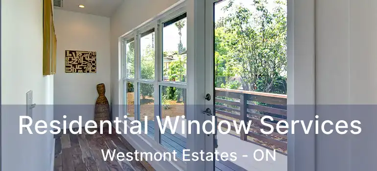  Residential Window Services Westmont Estates - ON