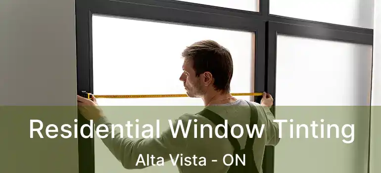  Residential Window Tinting Alta Vista - ON