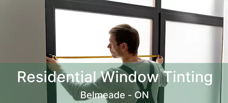  Residential Window Tinting Belmeade - ON