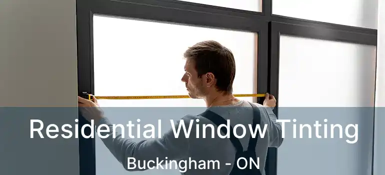  Residential Window Tinting Buckingham - ON