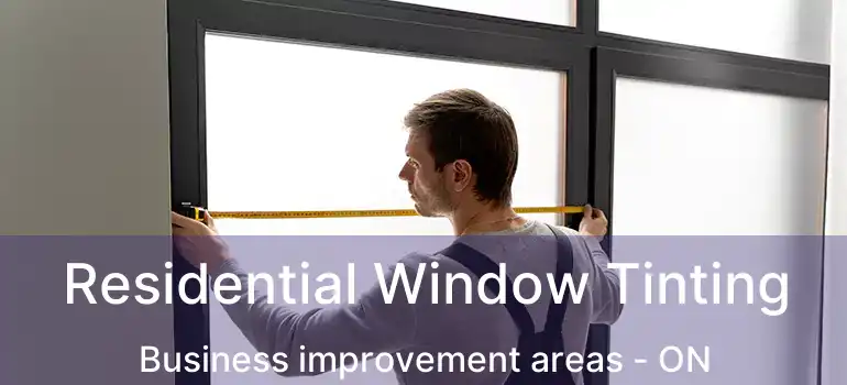  Residential Window Tinting Business improvement areas - ON