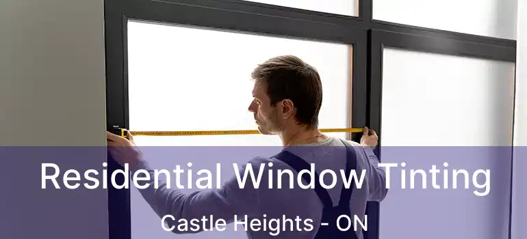  Residential Window Tinting Castle Heights - ON