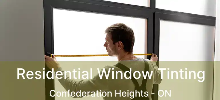  Residential Window Tinting Confederation Heights - ON