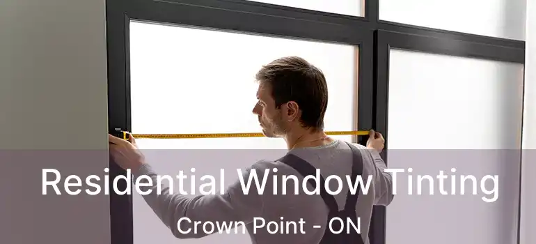  Residential Window Tinting Crown Point - ON