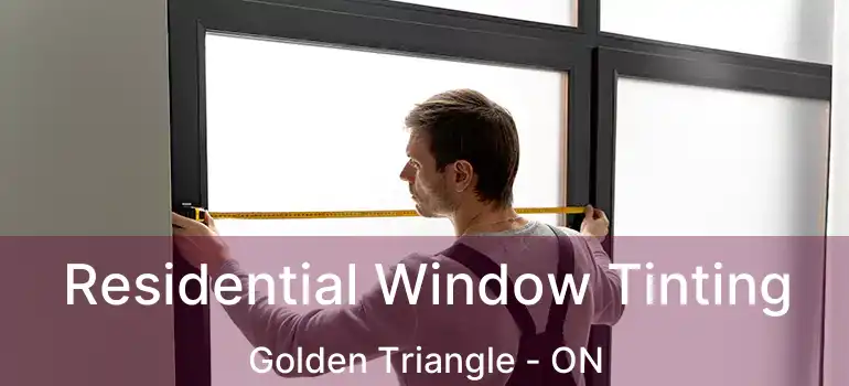  Residential Window Tinting Golden Triangle - ON