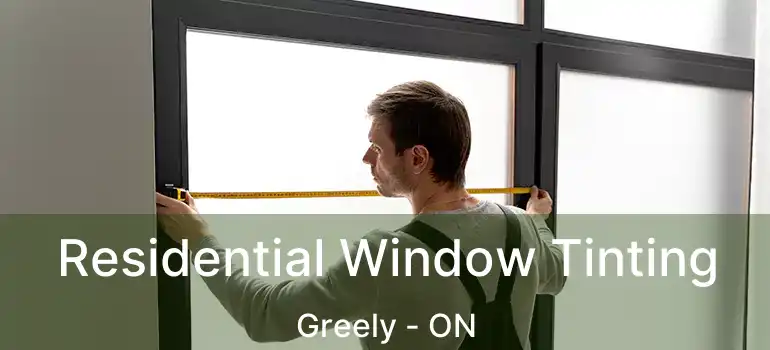  Residential Window Tinting Greely - ON