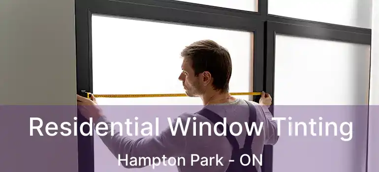  Residential Window Tinting Hampton Park - ON