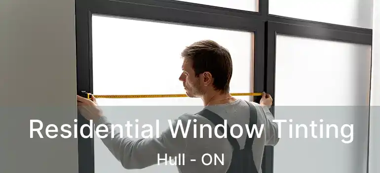  Residential Window Tinting Hull - ON