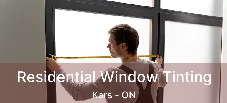  Residential Window Tinting Kars - ON