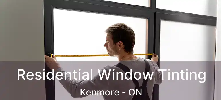  Residential Window Tinting Kenmore - ON