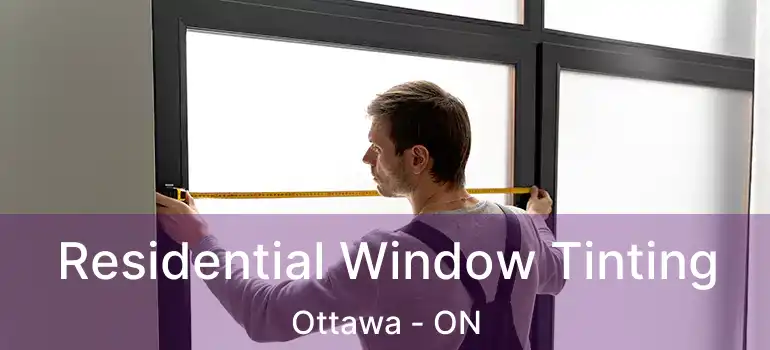  Residential Window Tinting Ottawa - ON