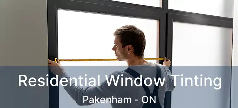  Residential Window Tinting Pakenham - ON