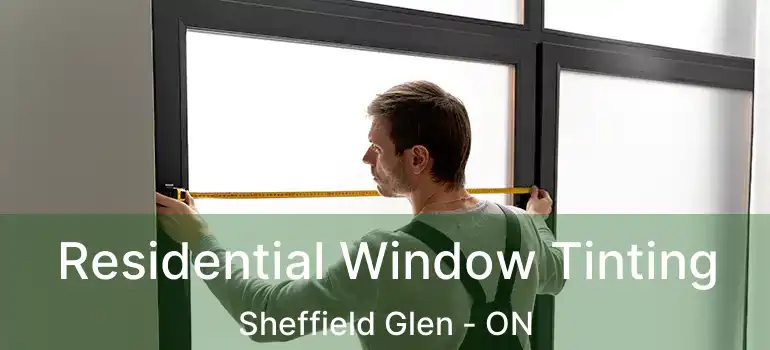  Residential Window Tinting Sheffield Glen - ON