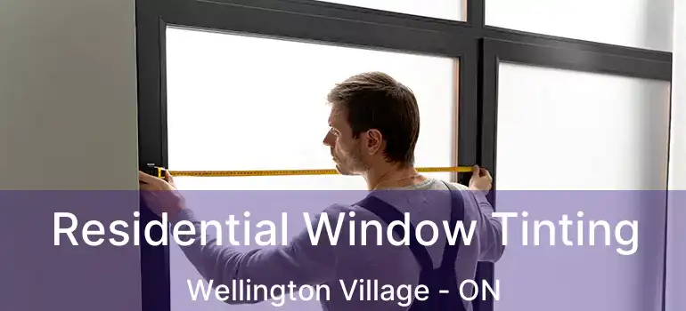  Residential Window Tinting Wellington Village - ON