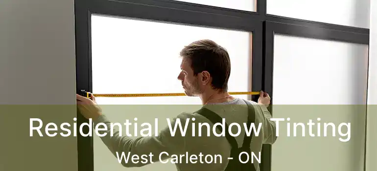  Residential Window Tinting West Carleton - ON