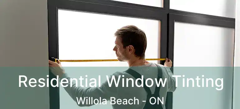  Residential Window Tinting Willola Beach - ON