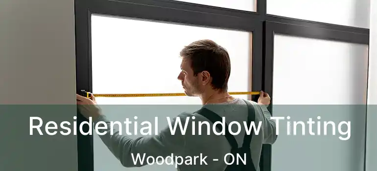  Residential Window Tinting Woodpark - ON