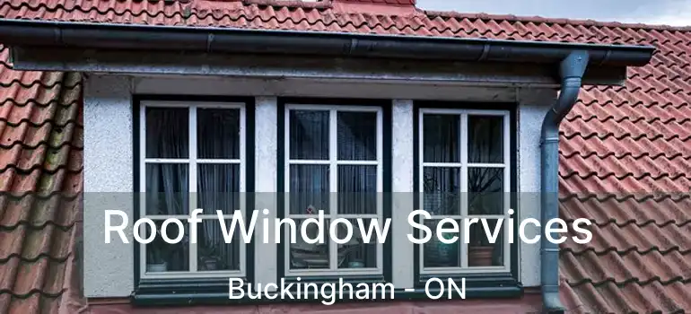  Roof Window Services Buckingham - ON