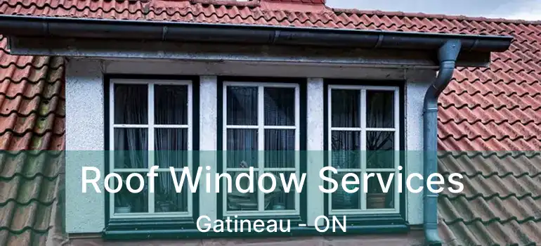  Roof Window Services Gatineau - ON