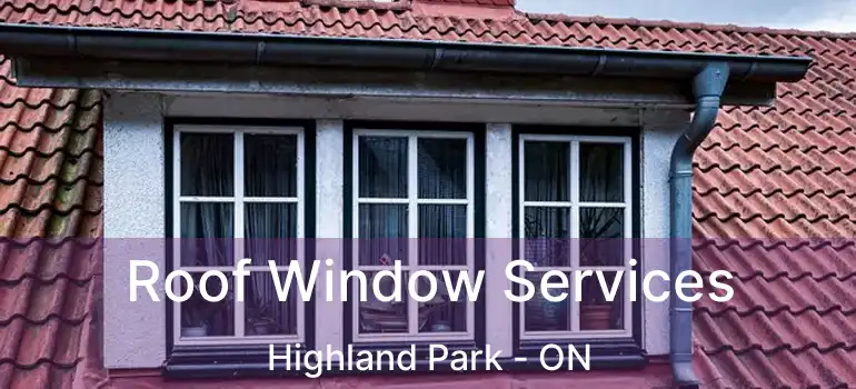  Roof Window Services Highland Park - ON