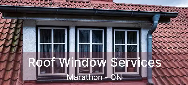  Roof Window Services Marathon - ON