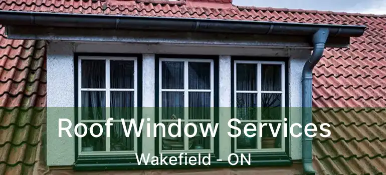  Roof Window Services Wakefield - ON