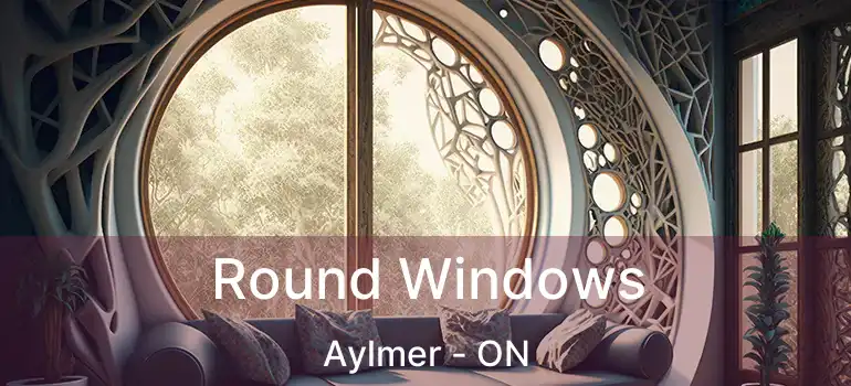  Round Windows Aylmer - ON