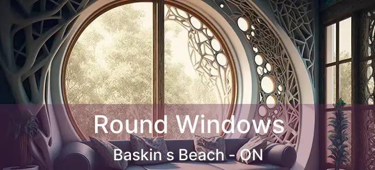  Round Windows Baskin s Beach - ON