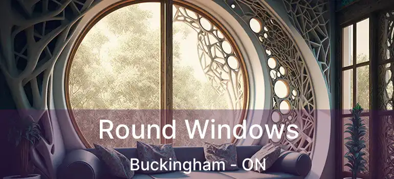  Round Windows Buckingham - ON