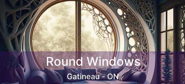  Round Windows Gatineau - ON