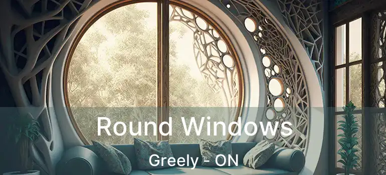  Round Windows Greely - ON